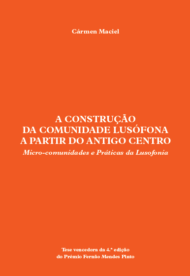 Camões, IP edita “A construção da comunidade lusófona a partir do antigo centro”, tese vencedora do Prémio Fernão Mendes Pinto 2011